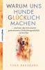 Warum uns Hunde glücklich machen - 