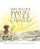 Was macht man mit einer Chance? - 