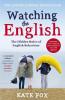 Watching the English: The International Bestseller Revised and Updated - 