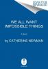 We All Want Impossible Things - 