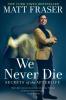 We Never Die - 