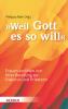 "... weil Gott es so will" - 