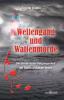 Wellengang und Wattenmorde - Sylt, Amrum, Föhr, Pellworm, Nordstrand, Helgoland: Die mörderische Vergangenheit der Nordfriesischen Inseln - 