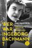 Wer war Ingeborg Bachmann? - 