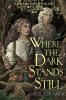 Where the Dark Stands Still - 