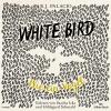 White Bird - Wie ein Vogel - 