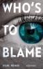 Who's to blame - Direkt, brutal, realitätsnah: ein spannender Jugendthriller über ein brandaktuelles Thema - 