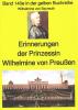 Wilhelmine von Bayreuth: Erinnerungen der Prinzessin Wilhelmine von Preußen - 