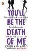 You'll Be the Death of Me - 