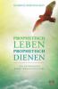Prophetisch leben - prophetisch dienen - Heinrich Christian Rust