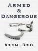Armed & Dangerous - Abigail Roux