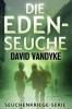 Die Eden-Seuche (Seuchenkriege-Serie) - David VanDyke