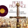 Ich, Maximilian, Kaiser der Welt, 9 Audio-CDs - Peter Prange