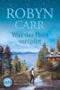 Was das Herz verspürt - Robyn Carr