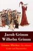 Grimms Märchen: Die schönsten Kinder- und Hausmärchen (Illustrierte Ausgabe mit 194 Sagen) - Jacob Grimm, Wilhelm Grimm