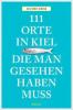 111 Orte in Kiel, die man gesehen haben muss - Jochen Reiss