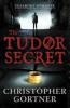 The Tudor Secret - Christopher Gortner