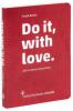 Do it, with love. - Frank Bodin