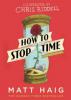 How to Stop Time - Matt Haig