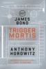 James Bond: Trigger Mortis - Der Finger Gottes - Anthony Horowitz