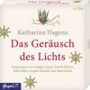 Das Geräusch des Lichts, 4 Audio-CDs - Katharina Hagena
