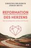 Reformation des Herzens - Christina Brudereck, Jürgen Mette