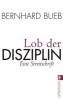 Lob der Disziplin - Bernhard Bueb