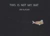 This is Not My Hat - Jon Klassen