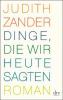 Dinge, die wir heute sagten - Judith Zander