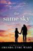 The Same Sky - Amanda Eyre Ward, Amanda Eyre Ward