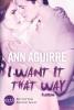 I Want It That Way - Ann Aguirre