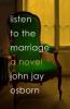 Listen to the Marriage - John Jay Osborn