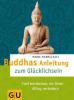 Buddhas Anleitung zum Glücklichsein - Marie Mannschatz