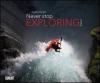 Never stop exploring 2020 - Outdoor-Extremsport-Fotografie - Wandkalender 58,4 x 48,5 cm - Spiralbindung - 