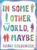 In Some Other World, Maybe - Shari Goldhagen