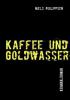 Kaffee und Goldwasser - Niels Philippsen