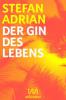 Der Gin des Lebens - Stefan Adrian