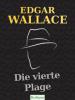 Die vierte Plage - Edgar Wallace