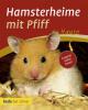 Hamsterheime mit Pfiff - Christina M. Frey
