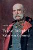 Franz Josef I., Kaiser von Österreich - John van der Kiste
