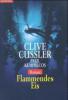 Cussler: Flammendes Eis - Clive Cussler, Paul Kemprecos