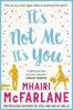 It's Not Me, It's You - Mhairi McFarlane