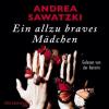 Ein allzu braves Mädchen, 3 Audio-CDs - Andrea Sawatzki
