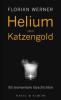Helium und Katzengold - Florian Werner
