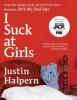 I Suck at Girls - Justin Halpern