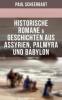 Historische Romane & Geschichten aus Assyrien, Palmyra und Babylon - Paul Scheerbart