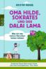 Oma Hilde, Sokrates und der Dalai Lama - Kristin Raabe