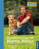 Hundetraining mit Martin Rütter - Martin Rütter