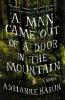 A Man Came Out of a Door in the Mountain - Adrianne Harun