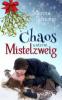 Chaos unterm Mistelzweig - Marina Schuster